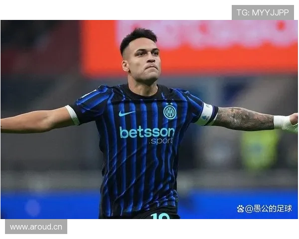 劳塔罗经典战役如何奠定国米锋线核心地位